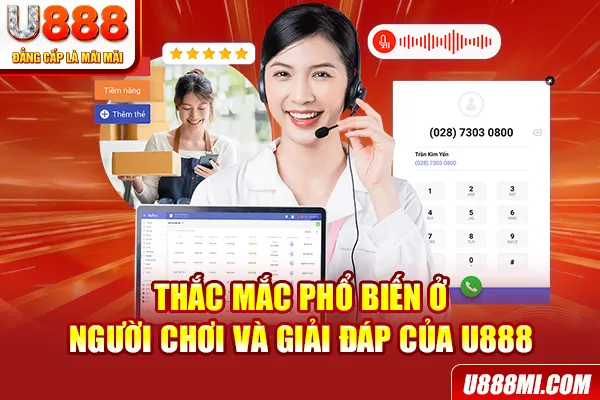 Thắc mắc phổ biến ở người chơi và giải đáp của U888